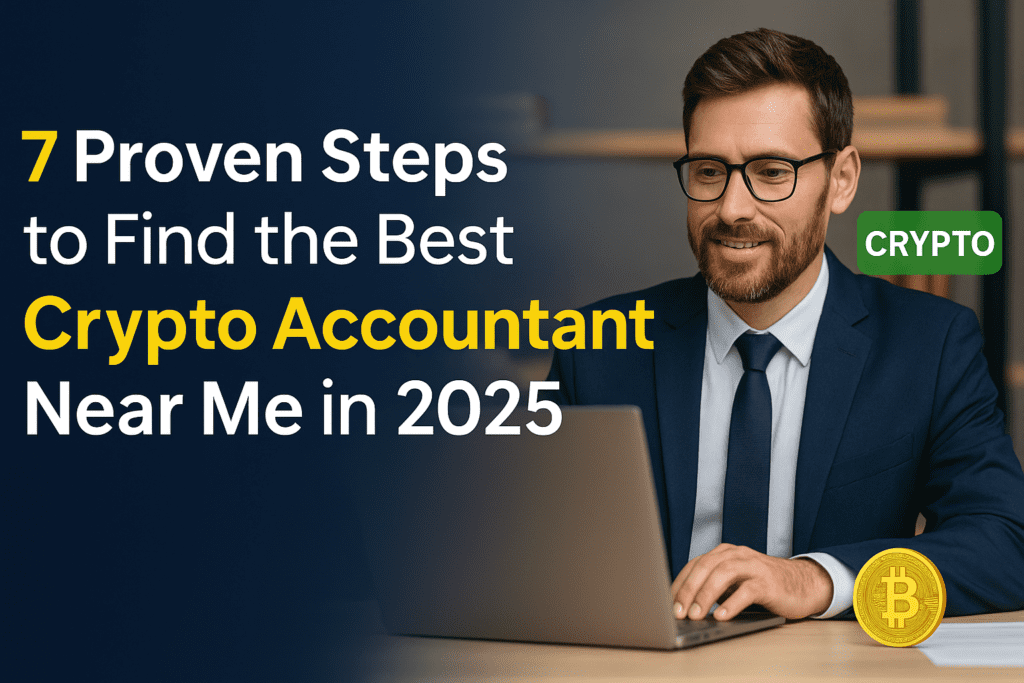 7 Proven Steps to Find the Best Crypto Accountant Near Me in 2025